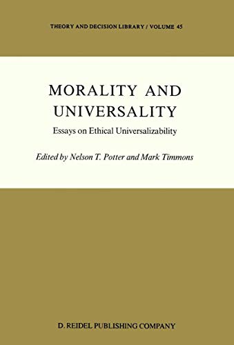 Morality and Universality: Essays on Ethical Universalizability (Theory and Decision Library, 45, Band 45) von Springer
