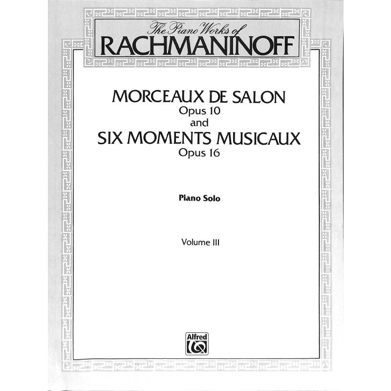 Morceaux de salon op 10 + 6 moments musicaux op 16