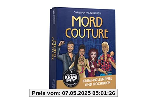 Mord Couture. Krimi-Rollenspiel und Kochbuch. Das perfekte Krimi-Event für Zuhause. Für 6 Spieler ab 12 Jahren: Krimidinner mit 72 Anweisungskarten, 6 Einladungsschreiben und Tischkarten