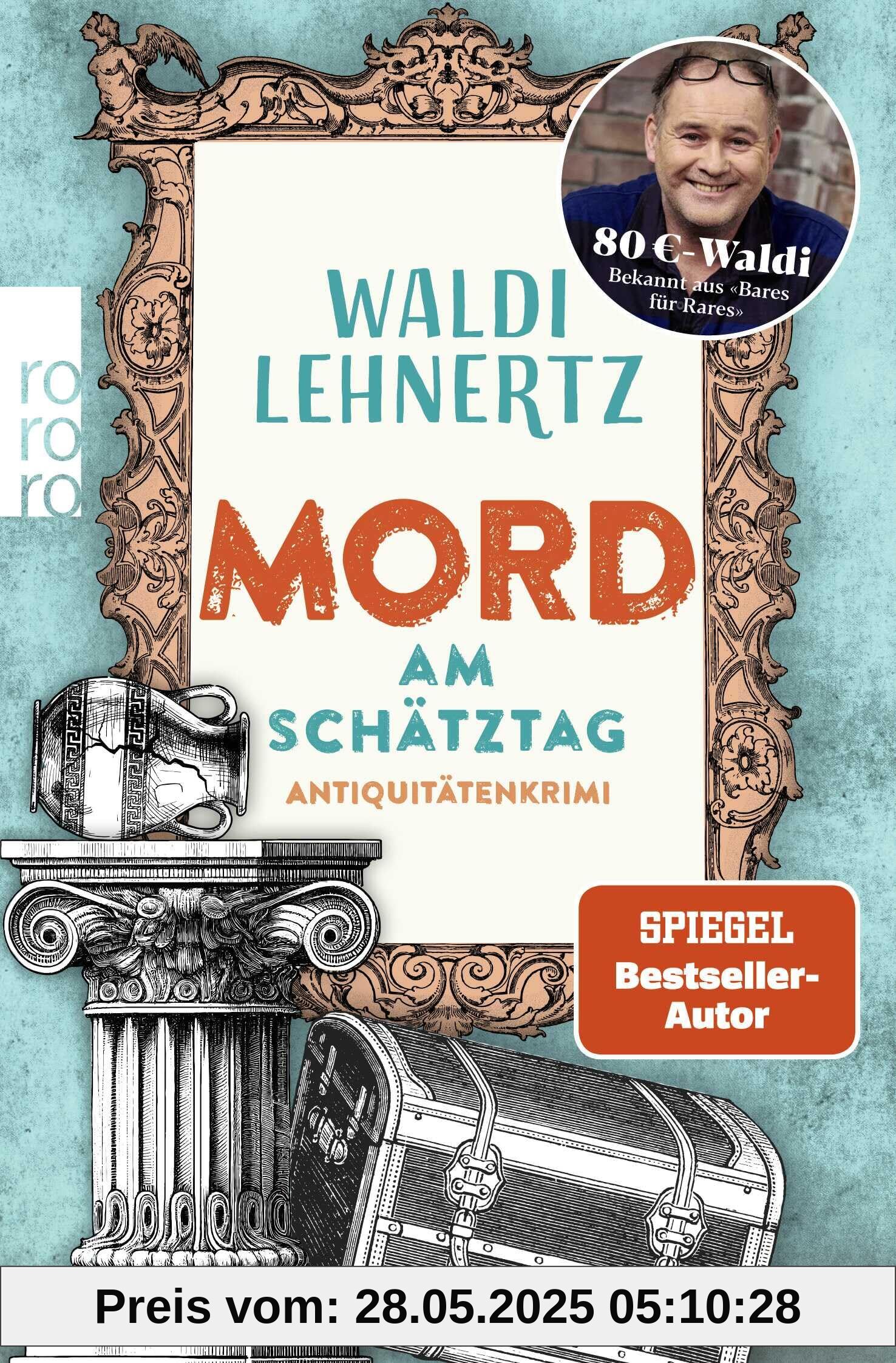 Mord am Schätztag: Antiquitätenkrimi | Von 80-Euro-Waldi bekannt aus Bares für Rares