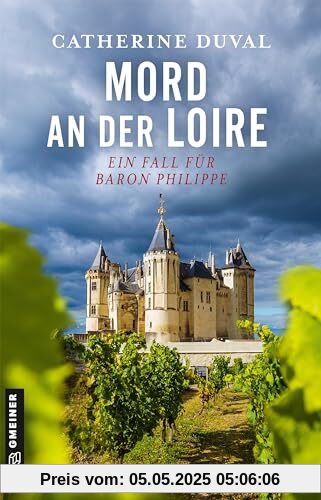 Mord an der Loire: Ein Fall für Baron Philippe (Privatdetektiv Philippe du Pléssis) (Kriminalromane im GMEINER-Verlag)