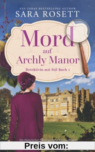 Mord auf Archly Manor: Ein Historischer Zwanzigerjahre-Kriminalroman (Detektivin mit Stil, Band 1)