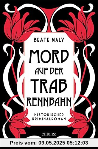 Mord auf der Trabrennbahn: Historischer Kriminalroman (Ernestine Kirsch und Anton Böck)