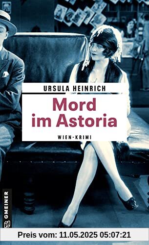 Mord im Astoria: Wien-Krimi (Zeitgeschichtliche Kriminalromane im GMEINER-Verlag)
