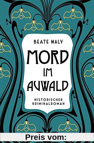 Mord im Auwald: Historischer Kriminalroman