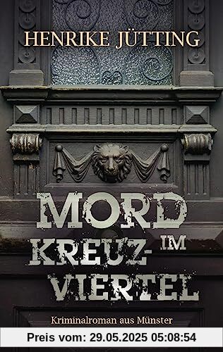 Mord im Kreuzviertel: Kriminalroman aus Münster (Kommissarin Katharina Klein)