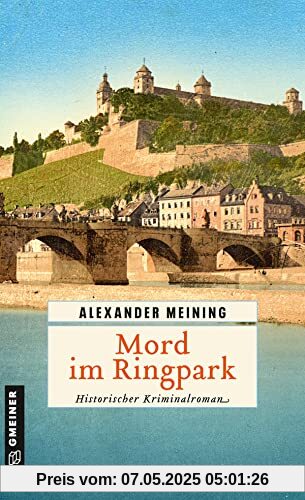 Mord im Ringpark: Historischer Kriminalroman (Historische Romane im GMEINER-Verlag)