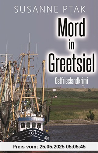 Mord in Greetsiel. Ostfrieslandkrimi