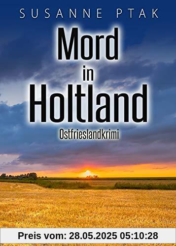 Mord in Holtland. Ostfrieslandkrimi