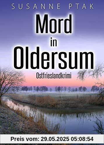 Mord in Oldersum. Ostfrieslandkrimi Mord in Oldersum. Ostfrieslandkrimi