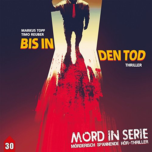 Mord in Serie 30: Bis in den Tod (Mord in Serie / Mörderisch spannende Hör-Thriller) von Raute Media