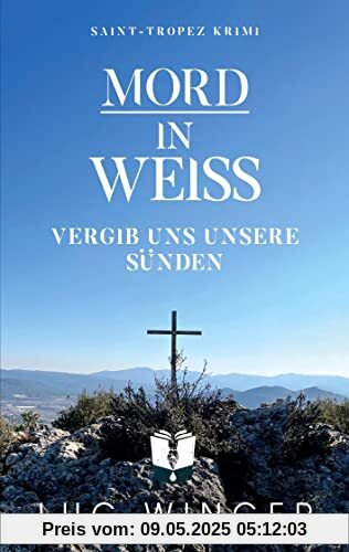 Mord in Weiß: Vergib uns unsere Sünden (Saint-Tropez Krimi)