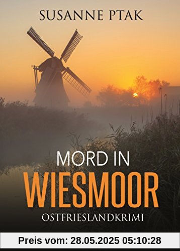 Mord in Wiesmoor. Ostfrieslandkrimi