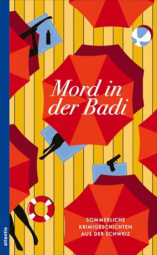 Mord in der Badi: Sommerliche Krimigeschichten aus der Schweiz