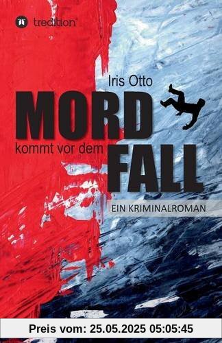 Mord kommt vor dem Fall: Ein Kriminalroman
