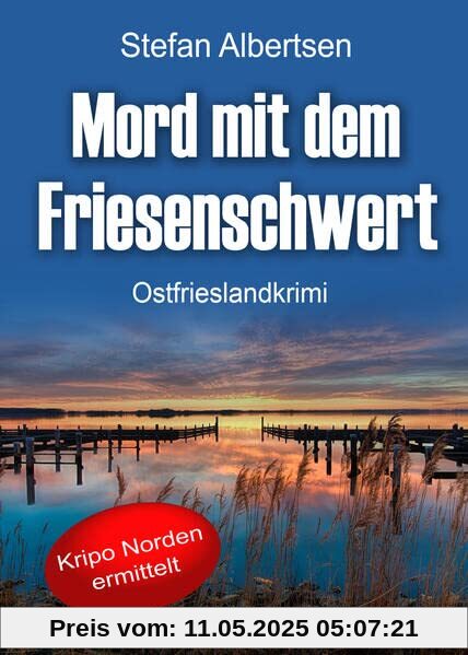 Mord mit dem Friesenschwert. Ostfrieslandkrimi (Kripo Norden ermittelt)