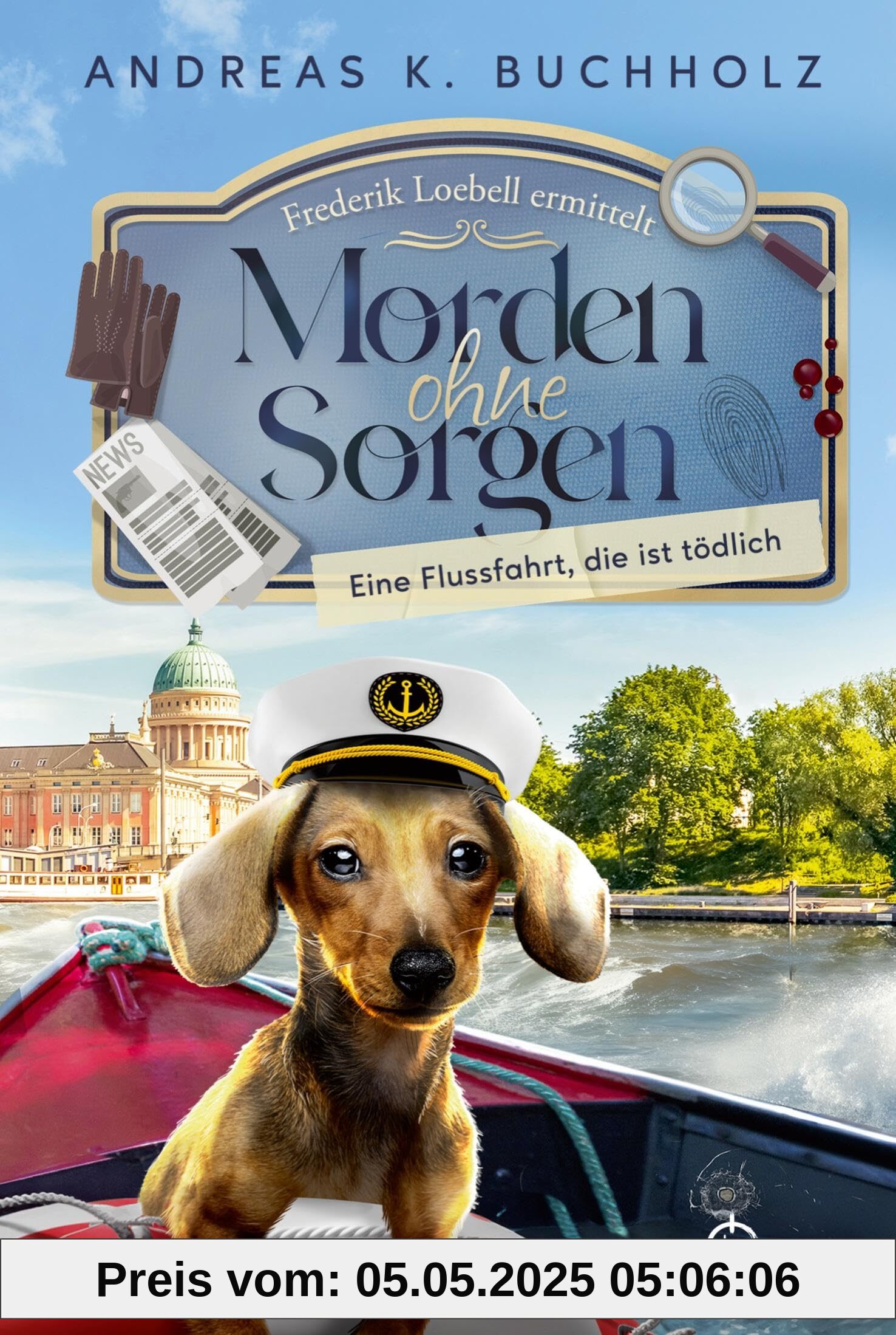 Morden ohne Sorgen - Eine Flussfahrt, die ist tödlich: Ein Potsdam-Provinz-Krimi | Cosy Crime (Ein Fall für Frederik Loebell)