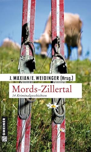Mords-Zillertal: 14 Kriminalgeschichten (Kriminalromane im GMEINER-Verlag)