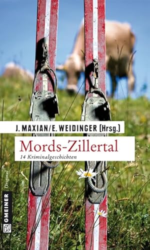 Mords-Zillertal: 14 Kriminalgeschichten (Kriminalromane im GMEINER-Verlag)