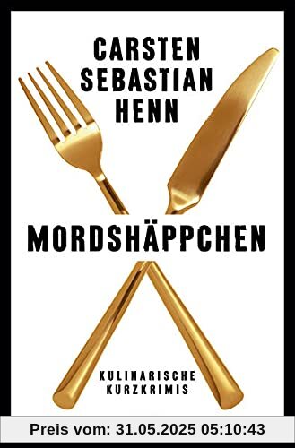 Mordshäppchen: Kulinarische Kurzkrimis Mordshäppchen: Kulinarische Kurzkrimis