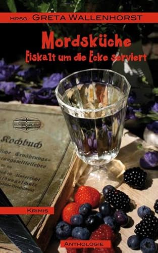 Mordsküche: Eiskalt um die Ecke serviert (Die Mords-Serie)