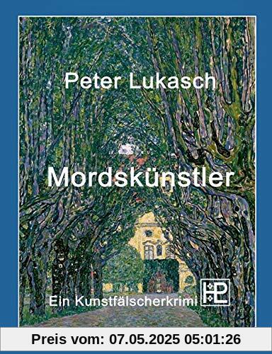 Mordskünstler: Ein Kunstfälscherkrimi