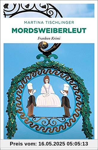 Mordsweiberleut: Franken Krimi (Olympia Moustakas)