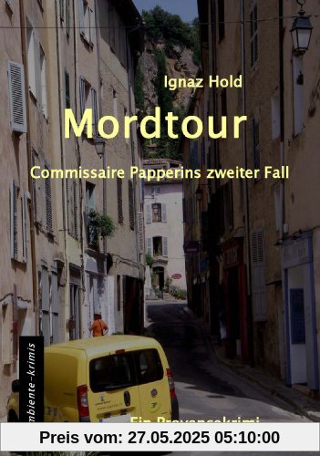 Mordtour: Commissaire Papperins zweiter Fall - ein Provencekirimi