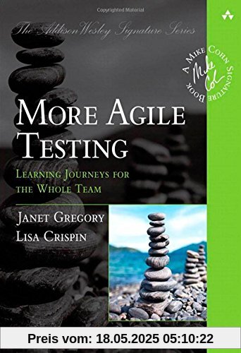 More Agile Testing: Learning Journeys for the Whole Team (Addison-Wesley Signature Series (Cohn))