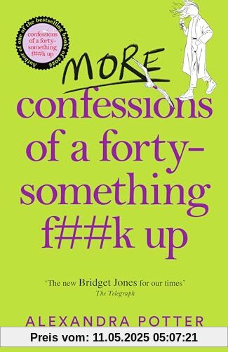 More Confessions of a Forty-Something F**k Up: The WTF AM I DOING NOW? Follow Up to the Runaway Bestseller (Confessions, 2)