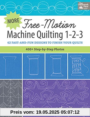 More Free-Motion Machine Quilting 1-2-3: 62 Fast-And-Fun Designs to Finish Your Quilts