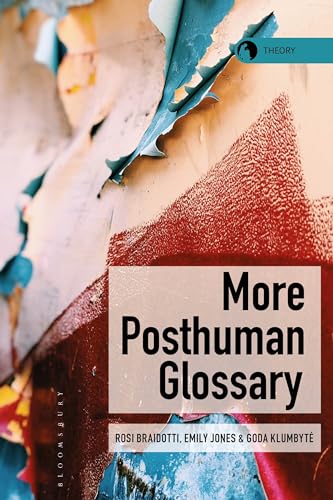 More Posthuman Glossary (Theory in the New Humanities)