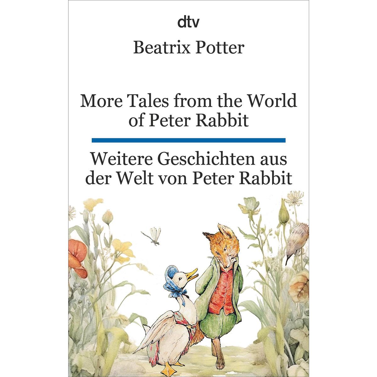 More Tales from the World of Peter Rabbit. Weitere Geschichten aus der Welt von ... More Tales from the World of Peter Rabbit. Weitere Geschichten aus der Welt von ... von dtv Verlagsgesellschaft