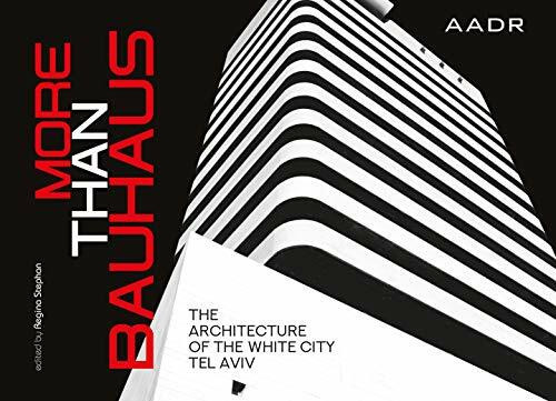 More Than Bauhaus: The Architecture of the White City Tel Aviv