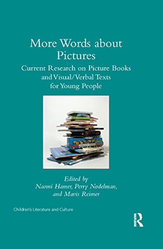 More Words about Pictures: Current Research on Picture Books and Visual/Verbal Texts for Young People (Children's Literature and Culture)