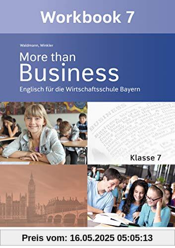 More than Business - Englisch an der Wirtschaftsschule in Bayern: Workbook 7