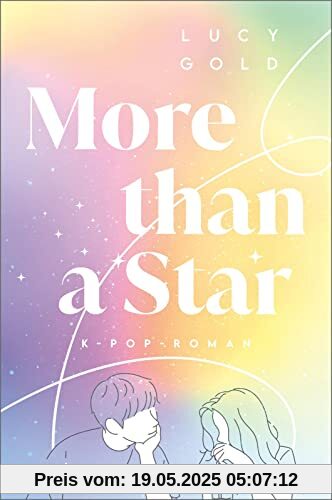 More than a Star: K-Pop-Roman | K-Pop-Romance für alle Fans von BTS, BLACKPINK, NCT ... und großen Gefühlen