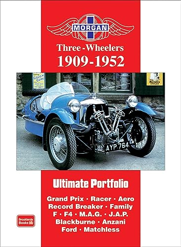 Morgan Three-Wheeler 1909-1952: Grand Prix. Racer. Aero. Record Breaker. Family F. F4. M.A.G. J.A.P. Blackburne. Anzani. Ford. Matchless (Ultimate Portfolio) von Brooklands Books