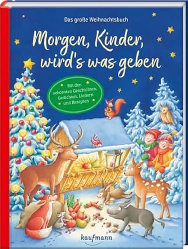 Morgen, Kinder, wird´s was geben: Das große Weihnachtsbuch - Mit den schönsten Geschichten, Gedichten, Liedern und Rezepten Morgen, Kinder, wird´s was geben: Das große Weihnachtsbuch - Mit den schönsten Geschichten, Gedichten, Liedern und Rezepten