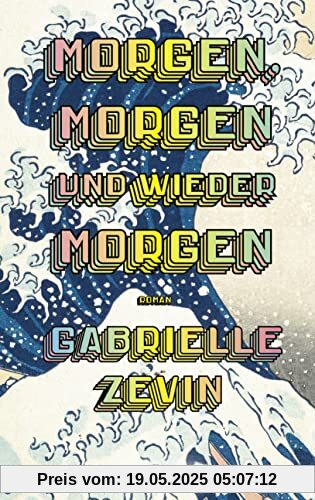 Morgen, morgen und wieder morgen: Roman. Der Nr.-1-Bestseller aus den USA. „Eines der besten Bücher, die ich je gelesen habe.“ John Green. Morgen, morgen und wieder morgen: Roman. Der Nr.-1-Bestseller aus den USA. „Eines der besten Bücher, die ich je gelesen habe.“ John Green.