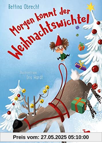Morgen kommt der Weihnachtswichtel: Ein Vorlesebuch für Kinder ab 5 Jahren Morgen kommt der Weihnachtswichtel: Ein Vorlesebuch für Kinder ab 5 Jahren