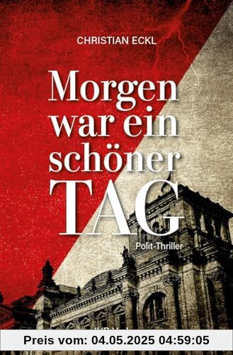 Morgen war ein schöner Tag: Polit-Thriller