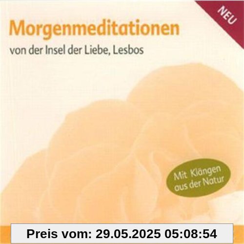 Morgenmeditationen - Meditations-CD: von der Insel der Liebe, Lesbos Morgenmeditationen - Meditations-CD: von der Insel der Liebe, Lesbos