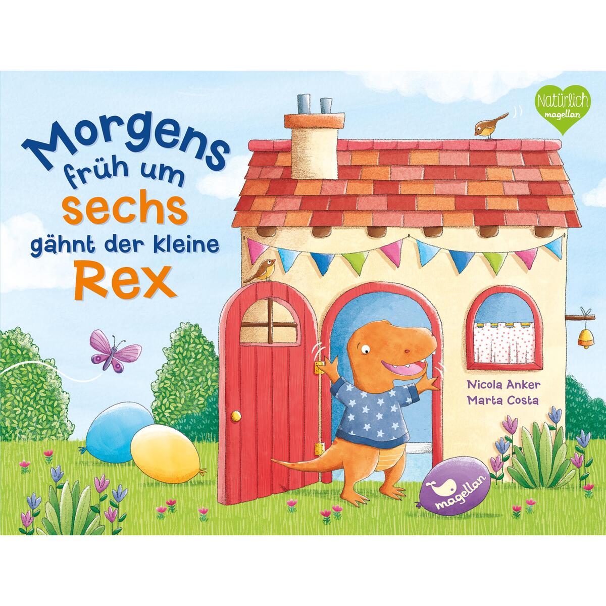 Morgens früh um sechs gähnt der kleine Rex von Magellan GmbH