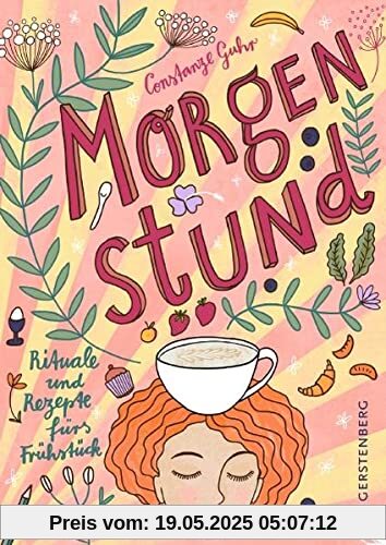 Morgenstund: Rituale und Rezepte fürs Frühstück
