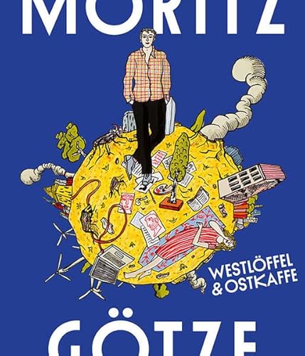 Moritz Götze: Westlöffel & Ostkaffee