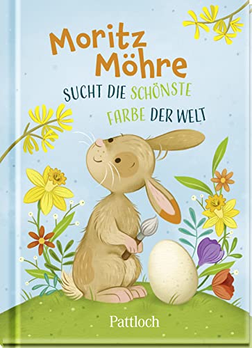 Moritz Möhre sucht die schönste Farbe der Welt: Zauberhafte Ostergeschichte zum Vorlesen oder Selberlesen ab 4 Jahren | Ideales Geschenk fürs Osternest (Geschenke fürs Osternest)