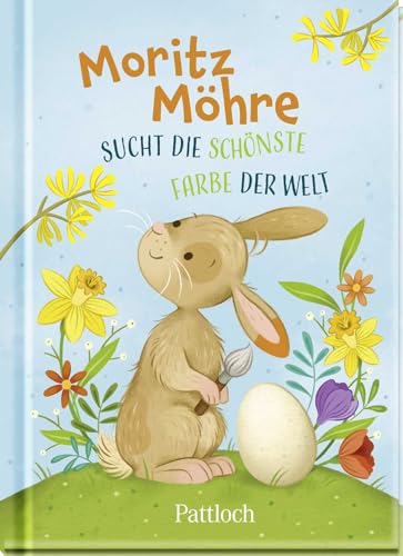 Moritz Möhre sucht die schönste Farbe der Welt: Zauberhafte Ostergeschichte zum Vorlesen oder Selberlesen ab 4 Jahren | Ideales Geschenk fürs Osternest (Geschenke fürs Osternest) von Pattloch Geschenkbuch
