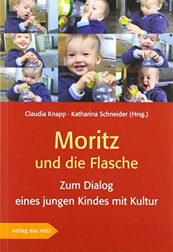Moritz und die Flasche: Zum Dialog eines jungen Kindes mit Kultur