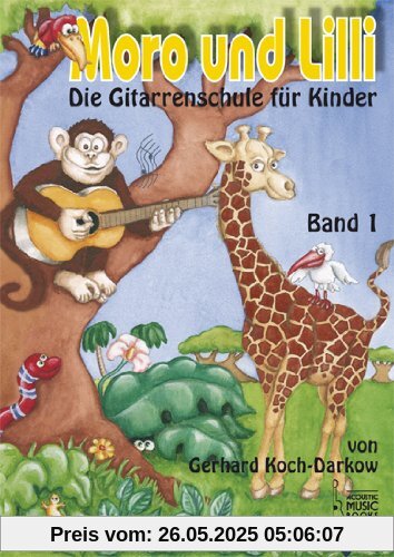 Moro und Lilli: Die Gitarrenschule für Kinder Moro und Lilli: Die Gitarrenschule für Kinder